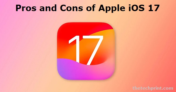 Pros and Cons of Apple iOS 17