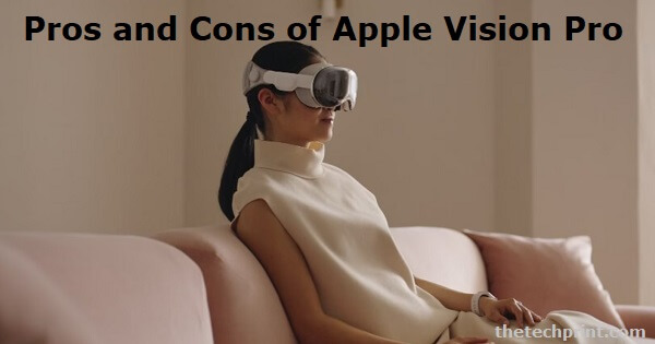 Pros and Cons of Apple Vision Pro