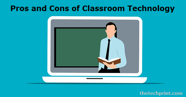 Pros and Cons of Classroom Technology
