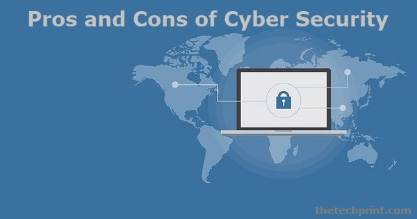 Pros and Cons of Cyber Security