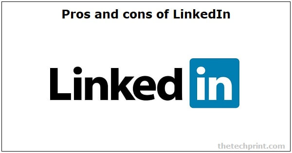 Pros and cons of LinkedIn Pros and cons of LinkedIn