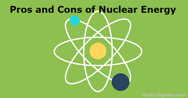 Pros and Cons of Nuclear Energy