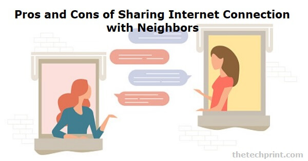 Pros and Cons of Sharing Internet Connection with Neighbors